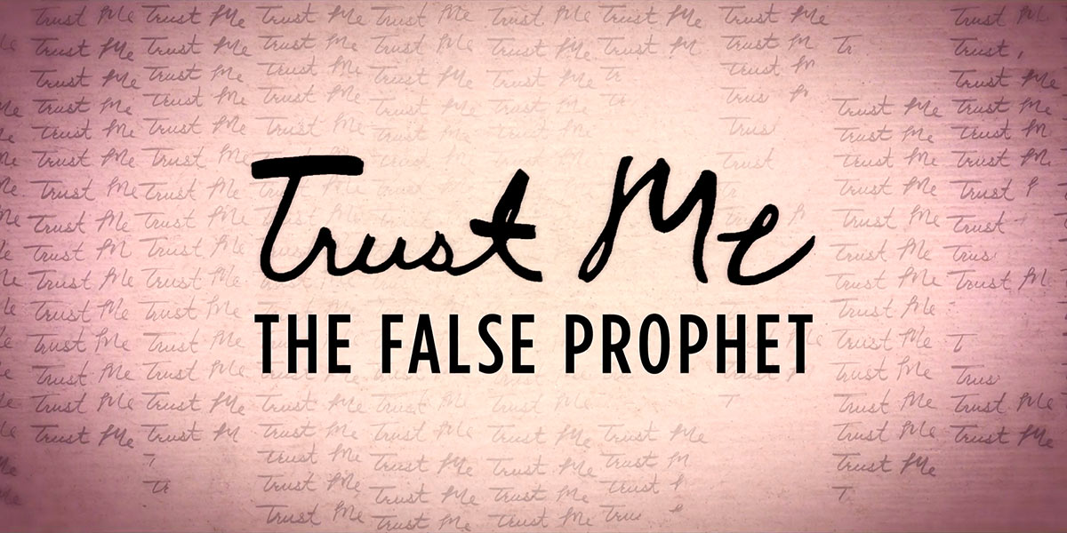 Trust Me The False Prophet